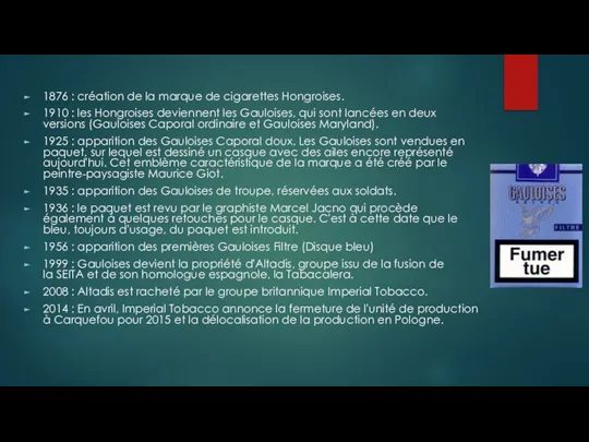 1876 : création de la marque de cigarettes Hongroises. 1910 : les