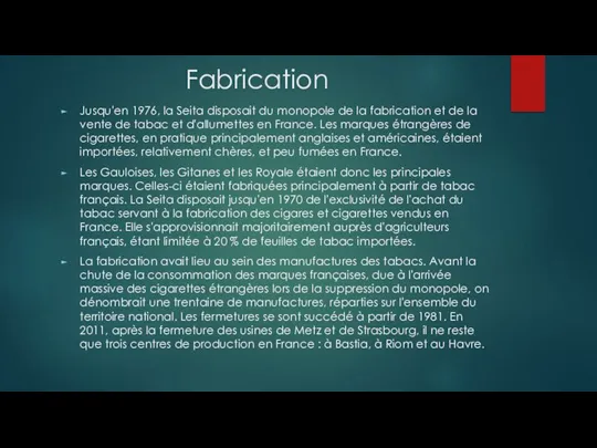 Fabrication Jusqu'en 1976, la Seita disposait du monopole de la fabrication et