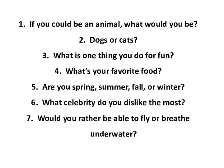 If you could be an animal, what would you be? Dogs or