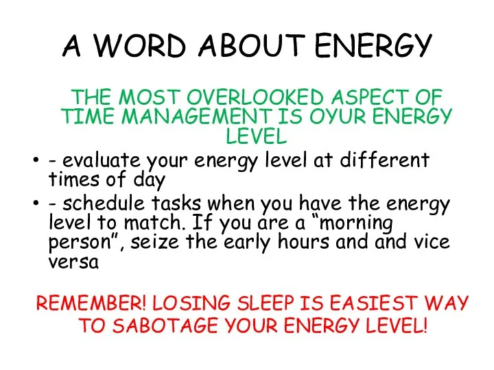A WORD ABOUT ENERGY THE MOST OVERLOOKED ASPECT OF TIME MANAGEMENT IS