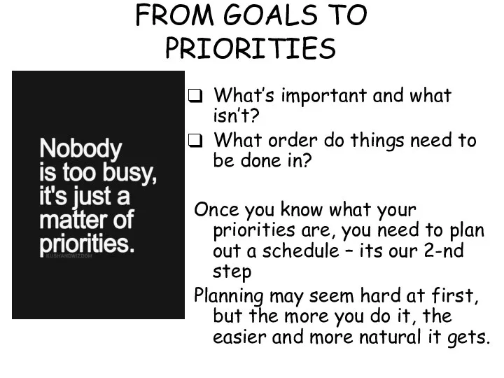 FROM GOALS TO PRIORITIES What’s important and what isn’t? What order do