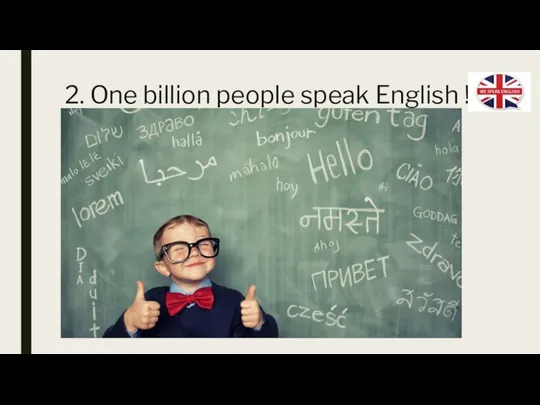 2. One billion people speak English !!!