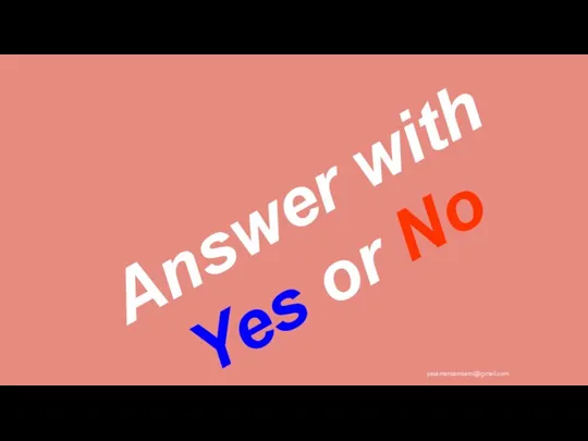 Answer with Yes or No yasamansamsami@gmail.com