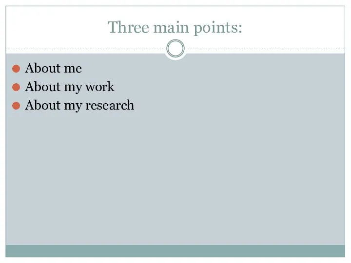 Three main points: About me About my work About my research