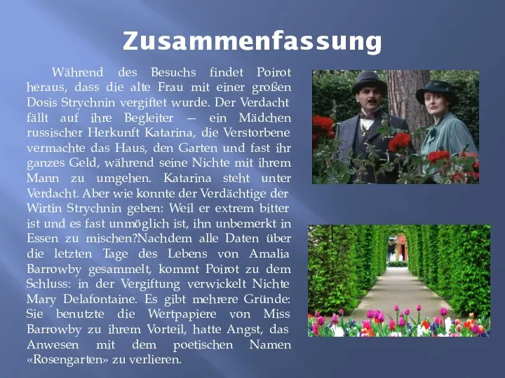 Zusammenfassung Während des Besuchs findet Poirot heraus, dass die alte Frau mit