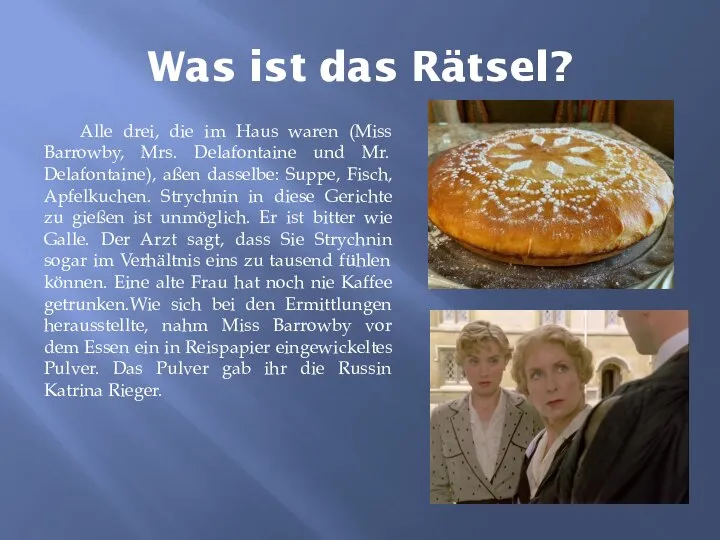 Was ist das Rätsel? Alle drei, die im Haus waren (Miss Barrowby,