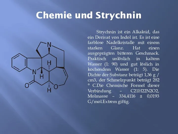 Chemie und Strychnin Strychnin ist ein Alkaloid, das ein Derivat von Indol