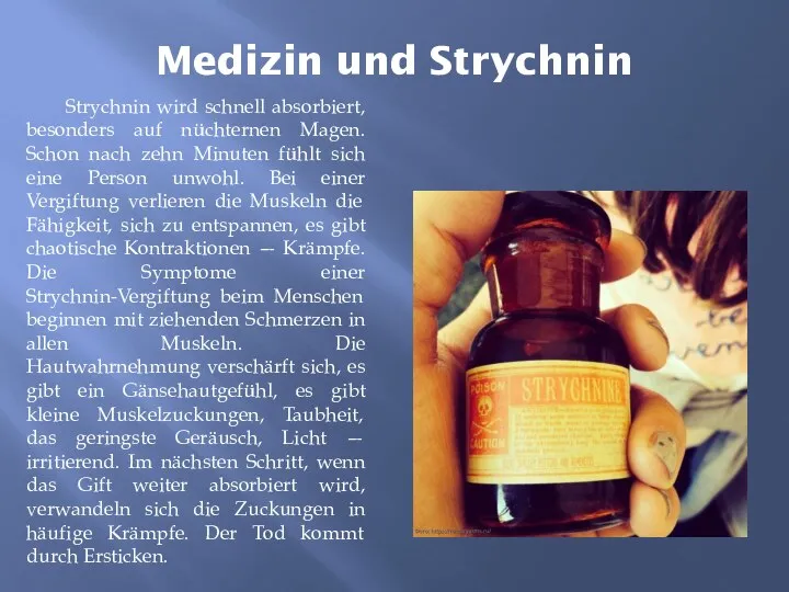 Medizin und Strychnin Strychnin wird schnell absorbiert, besonders auf nüchternen Magen. Schon
