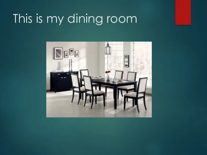 This is my dining room