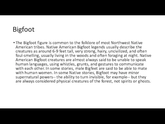 Bigfoot The Bigfoot figure is common to the folklore of most Northwest