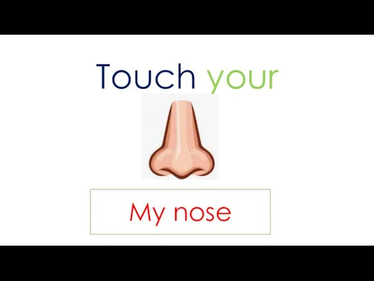 Touch your My nose