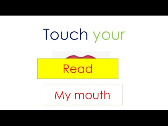 Touch your My mouth Read