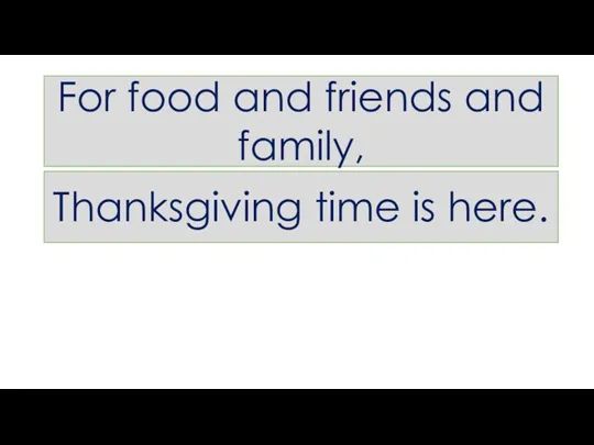 For food and friends and family, Thanksgiving time is here.