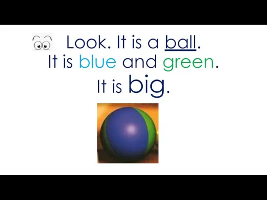 Look. It is a ball. It is blue and green. It is big.