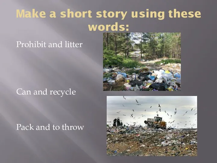 Мake a short story using these words: Prohibit and litter Can and