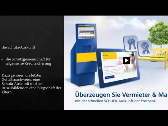 die Schufa-Auskunft die Schutzgemeinschaft für allgemeine Kreditsicherung Dazu gehören die letzten Gehaltsnachweise,