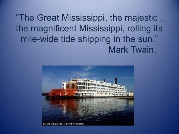 “The Great Mississippi, the majestic , the magnificent Mississippi, rolling its mile-wide
