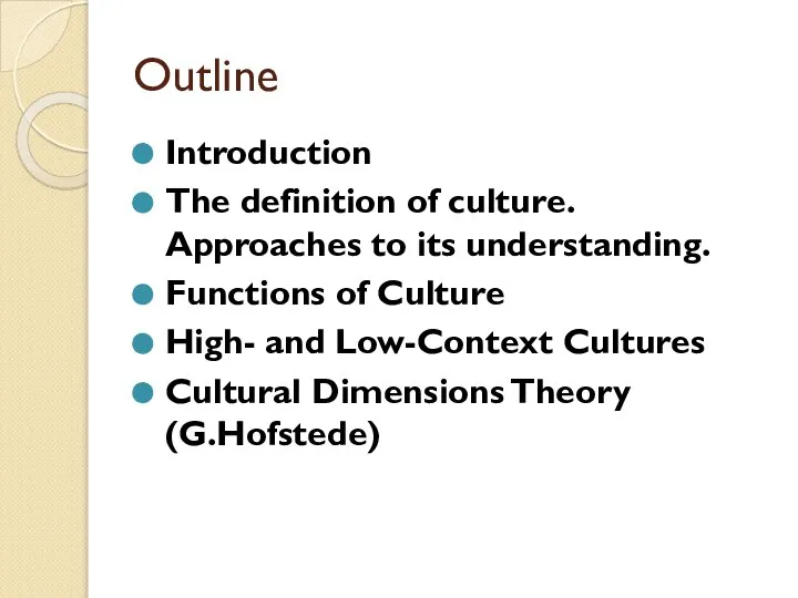 Outline Introduction The definition of culture. Approaches to its understanding. Functions of