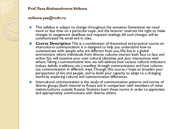 Prof. Yana Aleksandrovna Volkova volkova-yaa@rudn.ru This syllabus is subject to change throughout