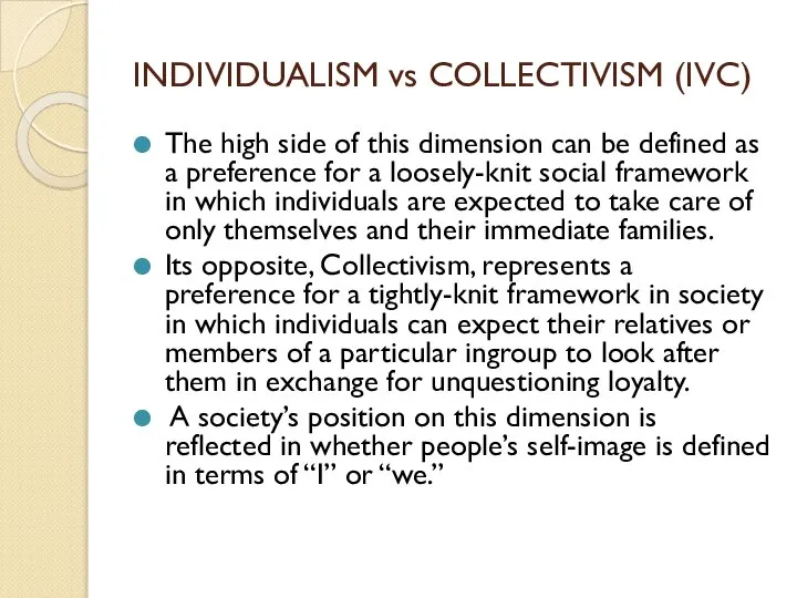 INDIVIDUALISM vs COLLECTIVISM (IVC) The high side of this dimension can be