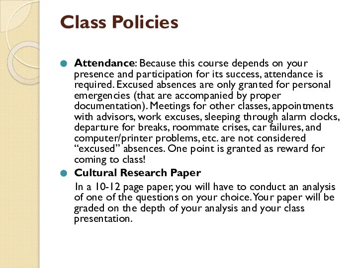 Class Policies Attendance: Because this course depends on your presence and participation