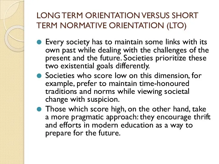 LONG TERM ORIENTATION VERSUS SHORT TERM NORMATIVE ORIENTATION (LTO) Every society has