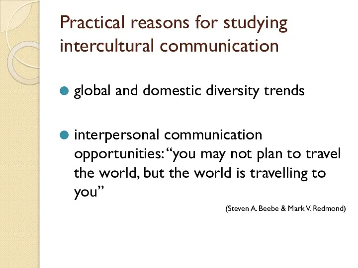 Practical reasons for studying intercultural communication global and domestic diversity trends interpersonal