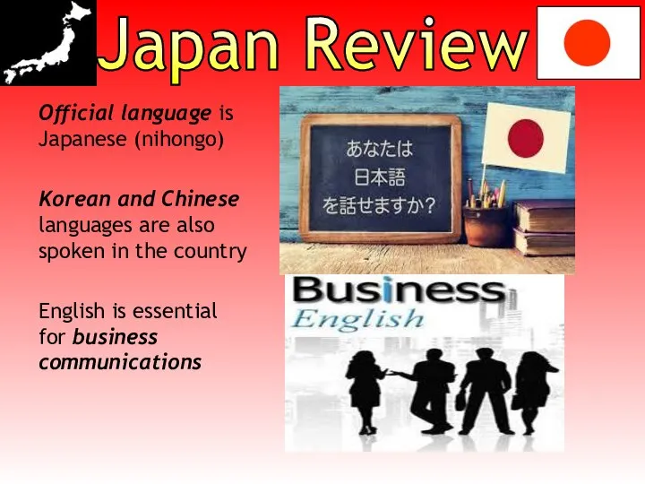 Japan Review Official language is Japanese (nihongo) Korean and Chinese languages are