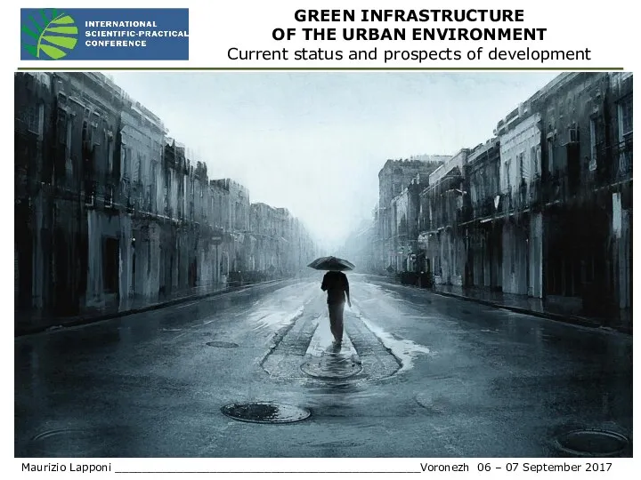 Maurizio Lapponi _____________________________________________Voronezh 06 – 07 September 2017 GREEN INFRASTRUCTURE OF THE