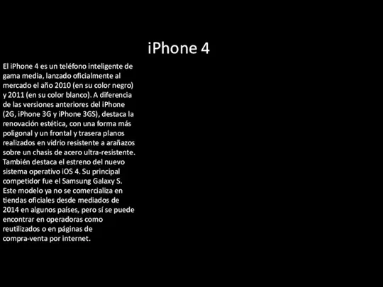 iPhone 4 El iPhone 4 es un teléfono inteligente de gama media,