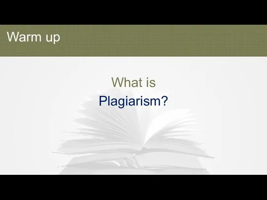 What is Plagiarism? Warm up