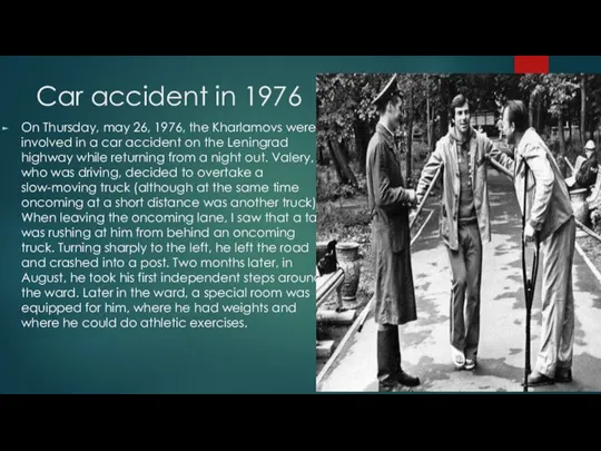 Car accident in 1976 On Thursday, may 26, 1976, the Kharlamovs were