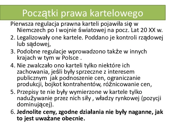 Początki prawa kartelowego Pierwsza regulacja prawna karteli pojawiła się w Niemczech po