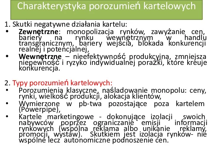 Charakterystyka porozumień kartelowych 1. Skutki negatywne działania kartelu: Zewnętrzne: monopolizacja rynków, zawyżanie