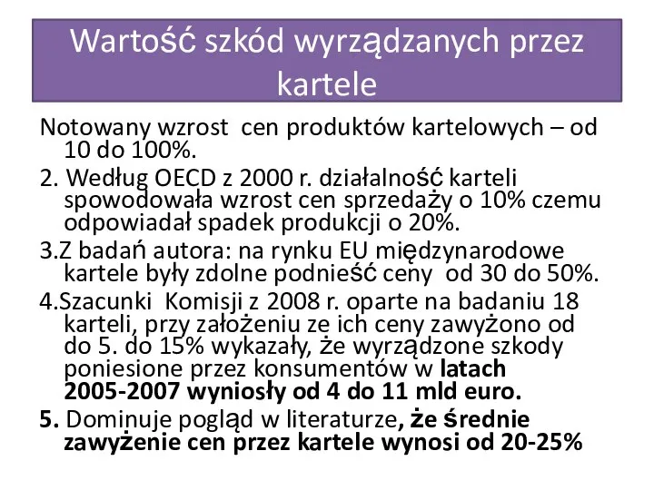 Wartość szkód wyrządzanych przez kartele Notowany wzrost cen produktów kartelowych – od