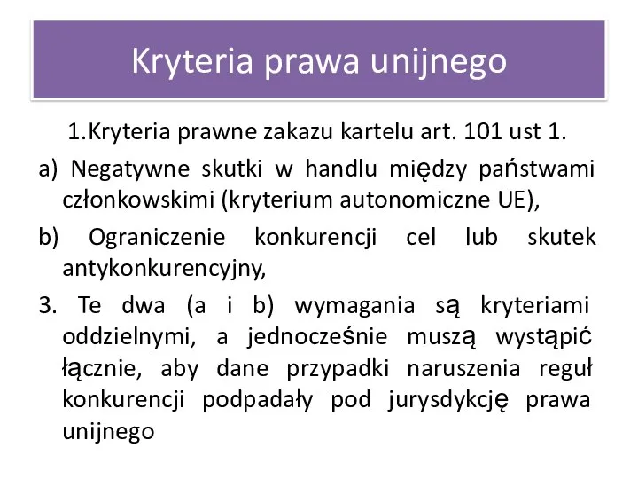 Kryteria prawa unijnego 1.Kryteria prawne zakazu kartelu art. 101 ust 1. a)