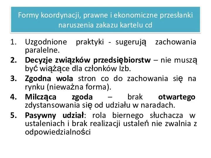 Formy koordynacji, prawne i ekonomiczne przesłanki naruszenia zakazu kartelu cd Uzgodnione praktyki