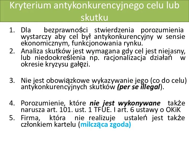 Kryterium antykonkurencyjnego celu lub skutku Dla bezprawności stwierdzenia porozumienia wystarczy aby cel