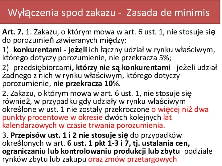 Wyłączenia spod zakazu - Zasada de minimis Art. 7. 1. Zakazu, o