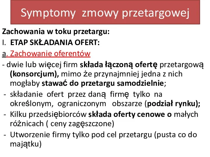 Symptomy zmowy przetargowej Zachowania w toku przetargu: I. ETAP SKŁADANIA OFERT: a.