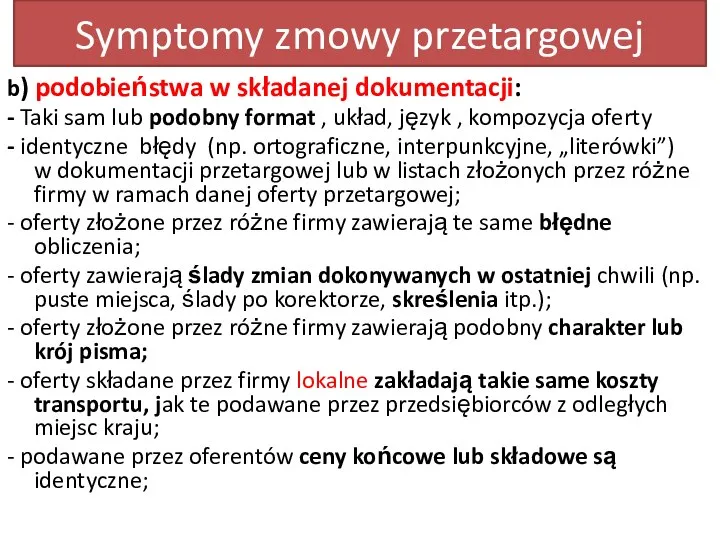 Symptomy zmowy przetargowej b) podobieństwa w składanej dokumentacji: - Taki sam lub