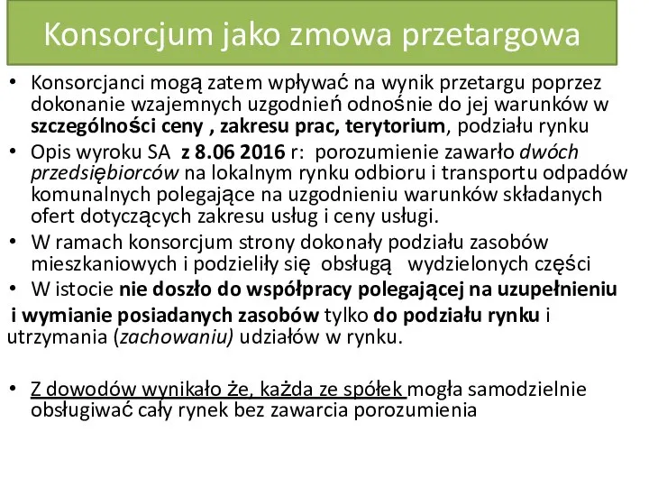 Konsorcjum jako zmowa przetargowa Konsorcjanci mogą zatem wpływać na wynik przetargu poprzez