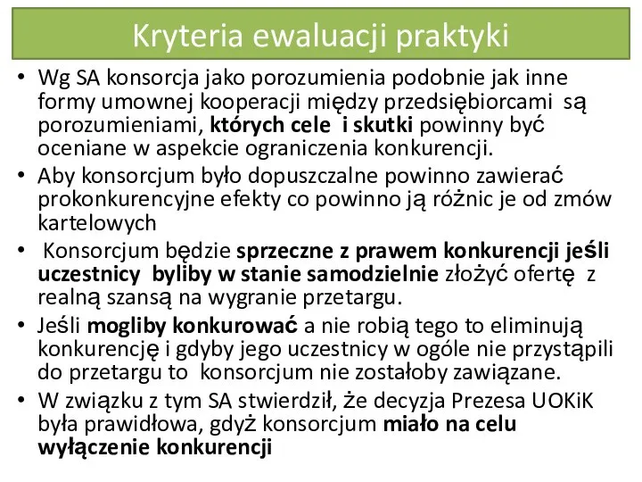 Kryteria ewaluacji praktyki Wg SA konsorcja jako porozumienia podobnie jak inne formy