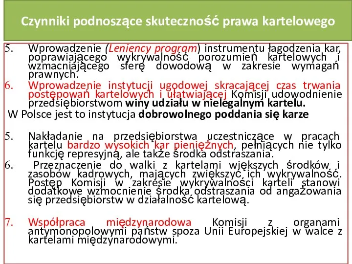 Czynniki podnoszące skuteczność prawa kartelowego Wprowadzenie (Leniency program) instrumentu łagodzenia kar, poprawiającego