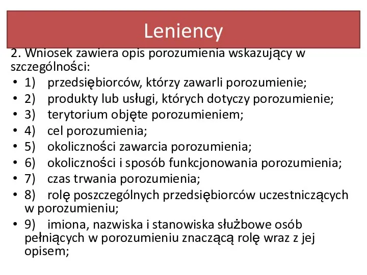 Leniency 2. Wniosek zawiera opis porozumienia wskazujący w szczególności: 1) przedsiębiorców, którzy