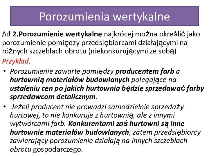 Porozumienia wertykalne Ad 2.Porozumienie wertykalne najkrócej można określić jako porozumienie pomiędzy przedsiębiorcami