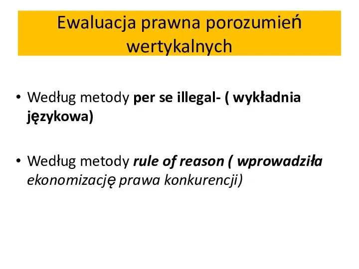 Ewaluacja prawna porozumień wertykalnych Według metody per se illegal- ( wykładnia językowa)