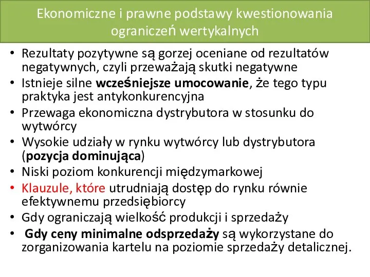 Ekonomiczne i prawne podstawy kwestionowania ograniczeń wertykalnych Rezultaty pozytywne są gorzej oceniane