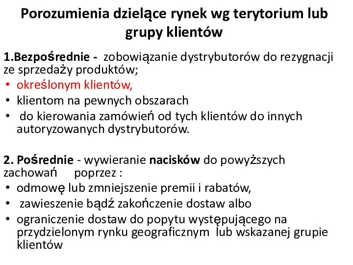 Porozumienia dzielące rynek wg terytorium lub grupy klientów 1.Bezpośrednie - zobowiązanie dystrybutorów