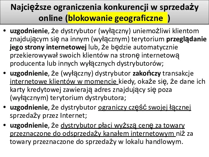 Najcięższe ograniczenia konkurencji w sprzedaży online (blokowanie geograficzne ) uzgodnienie, że dystrybutor